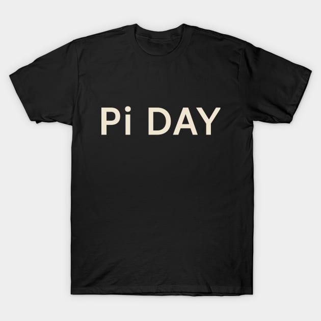 Pi Day On This Day Perfect Day T-Shirt by TV Dinners